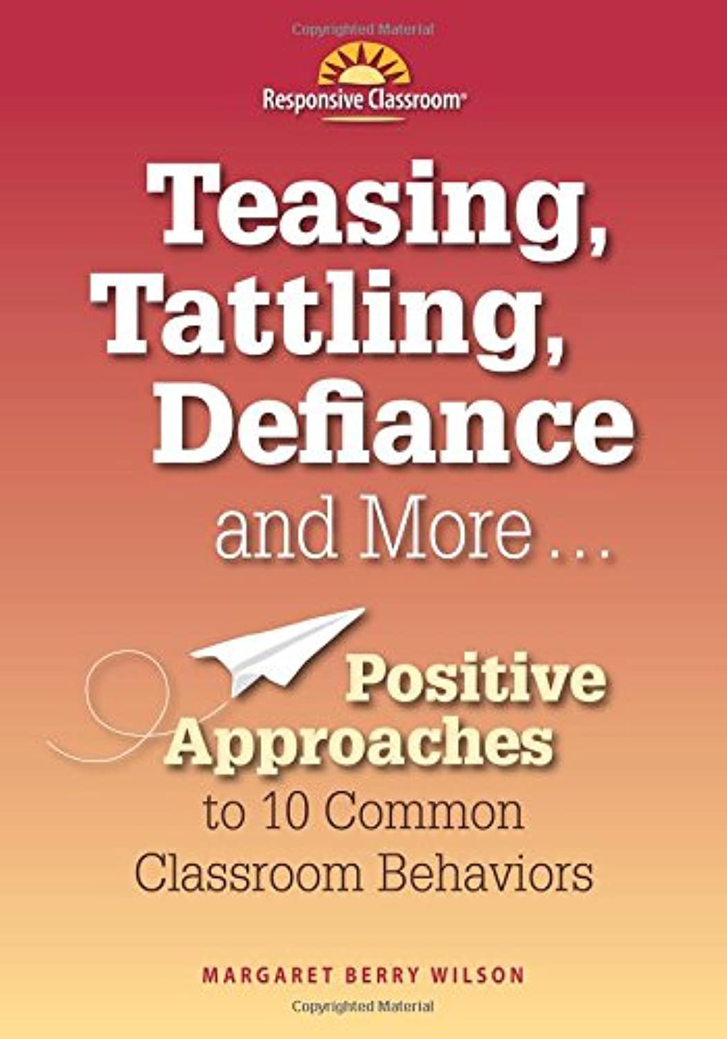 Teasing, Tattling, Defiance and More: Positive Approaches to 10 Common Classroom Behaviors,Used