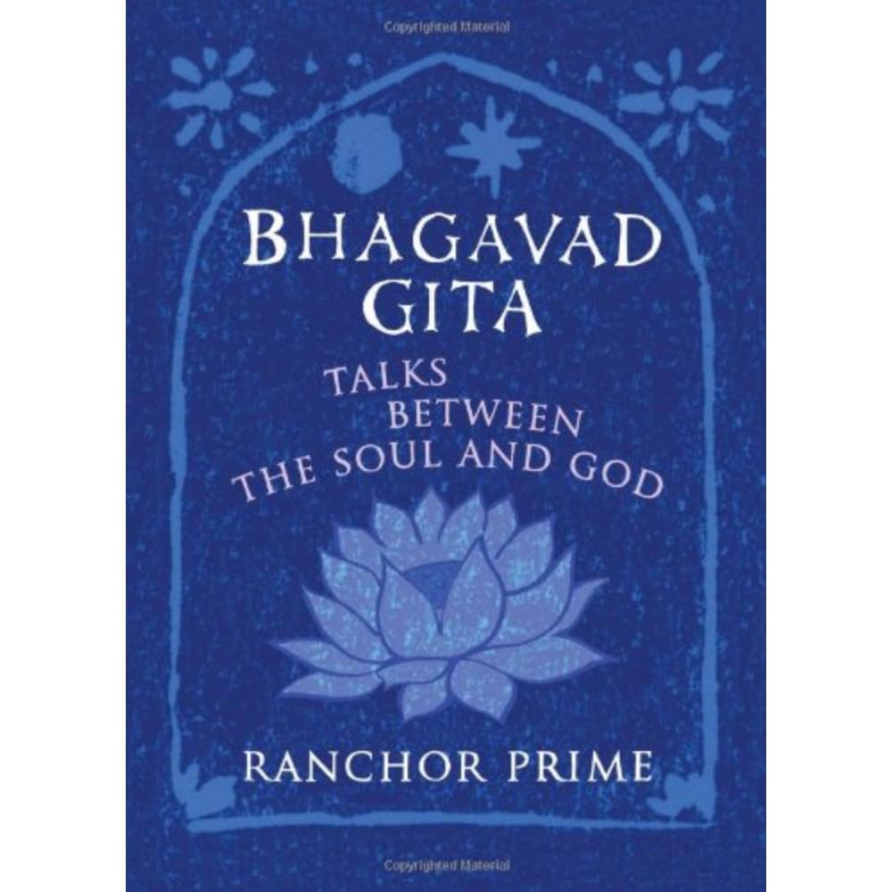 Bhagavad Gita: Talks Between the Soul and God,New