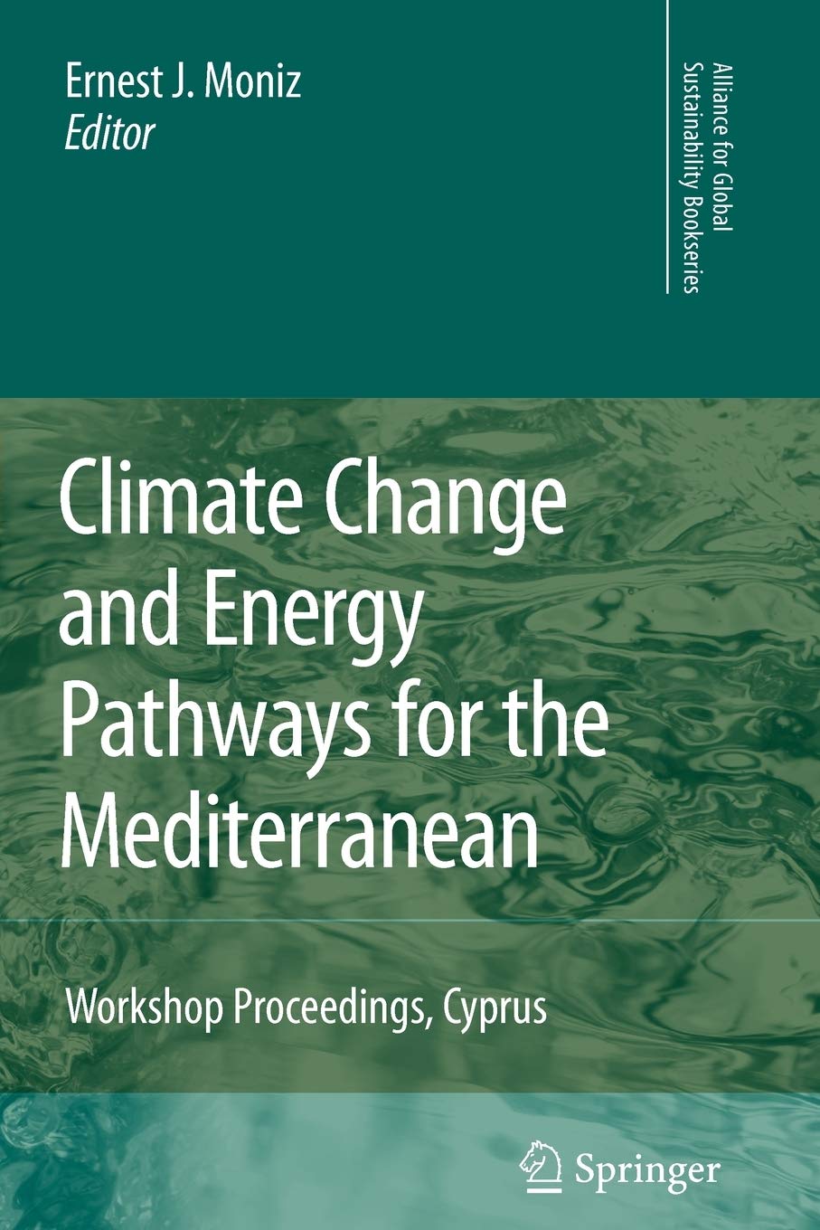 Climate Change and Energy Pathways for the Mediterranean: Workshop Proceedings, Cyprus (Alliance for Global Sustainability Books,Used