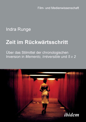 Zeit im Rckwrtsschritt. ber das Stilmittel der chronologischen Inversion in MEMENTO, IRRVERSIBLE und 5 X 2: ber das Stilmittel,Used