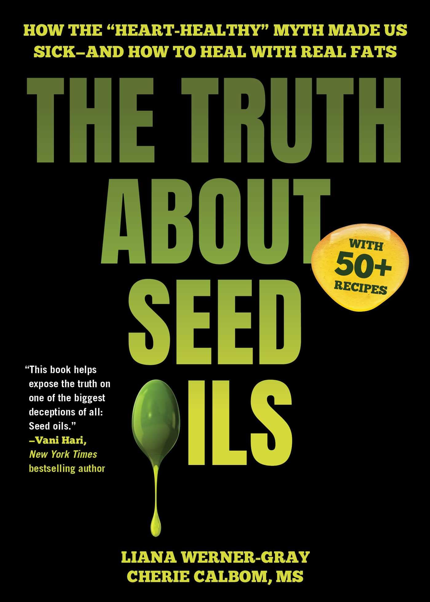 The Truth About Seed Oils: How The HeartHealthy Myth Made Us SickAnd How To Heal With Real Fats