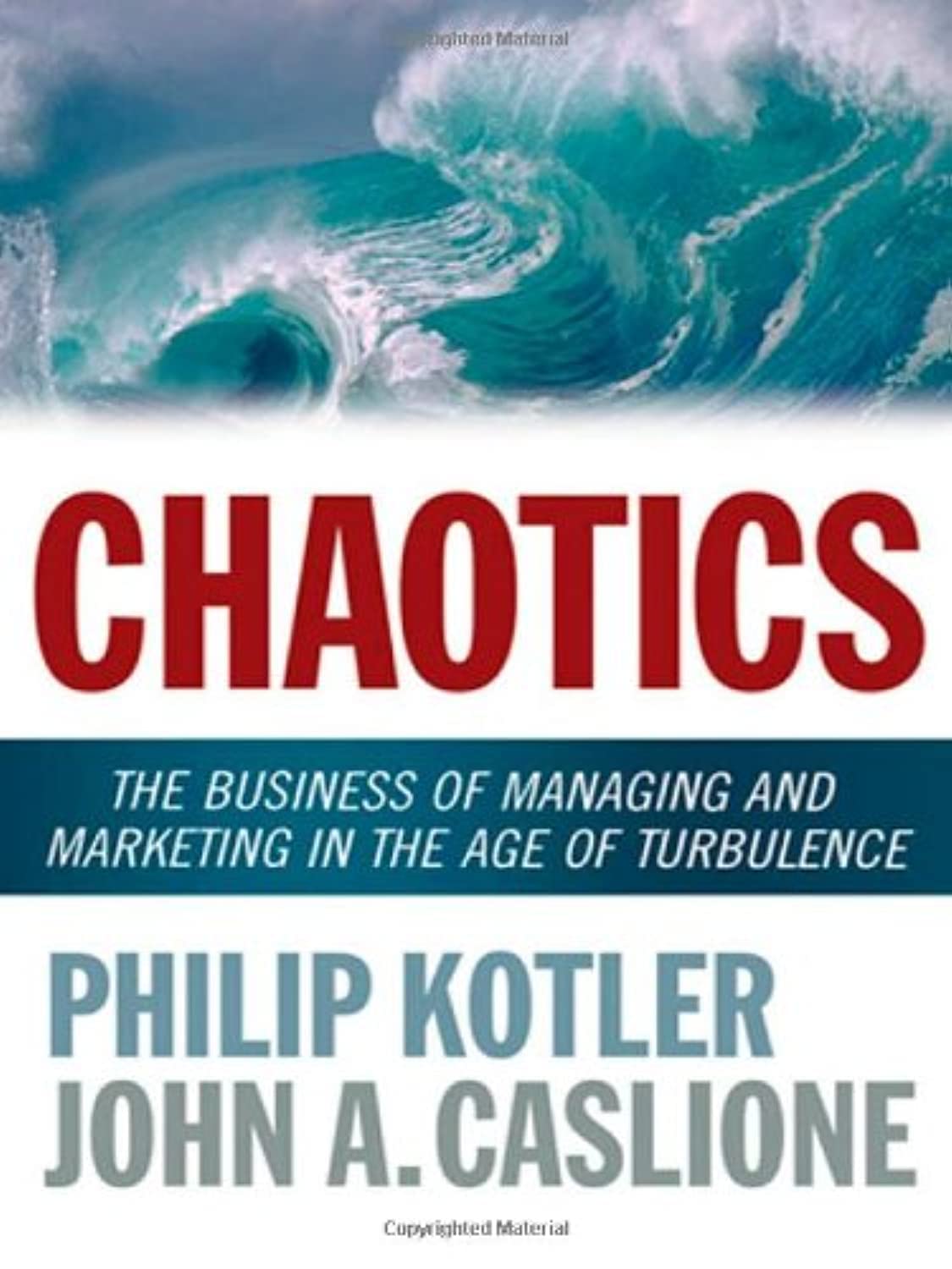 Chaotics: The Business of Managing and Marketing in the Age of Turbulence,Used