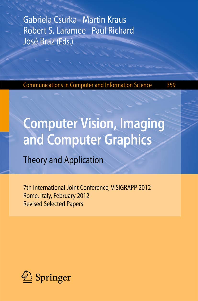 Computer Vision, Imaging and Computer Graphics  Theory and Applications: International Joint Conference, VISIGRAPP 2012, Rome, ,Used