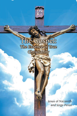 The Gospel: The Essence of True Christianity,New