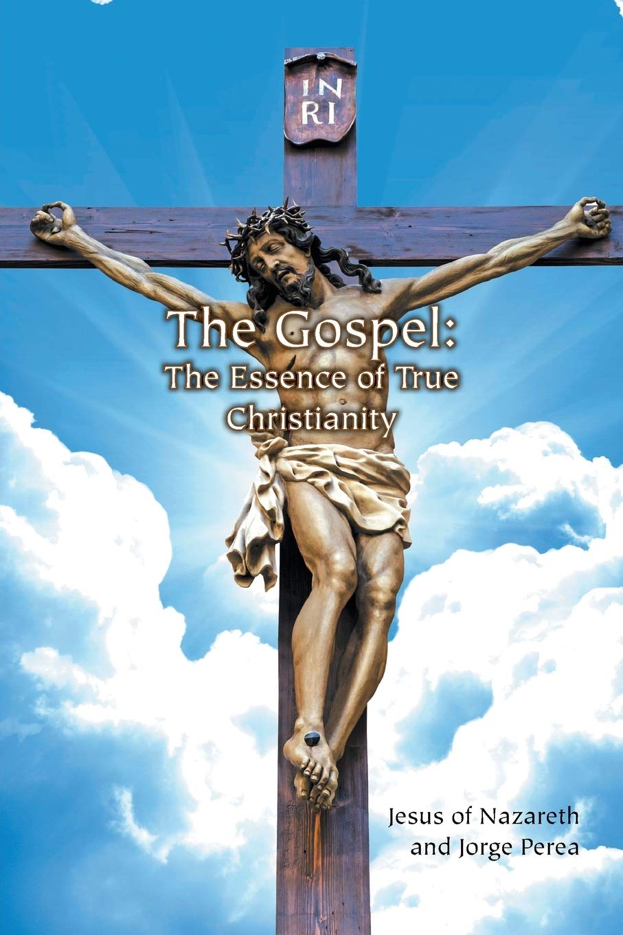 The Gospel: The Essence of True Christianity,New