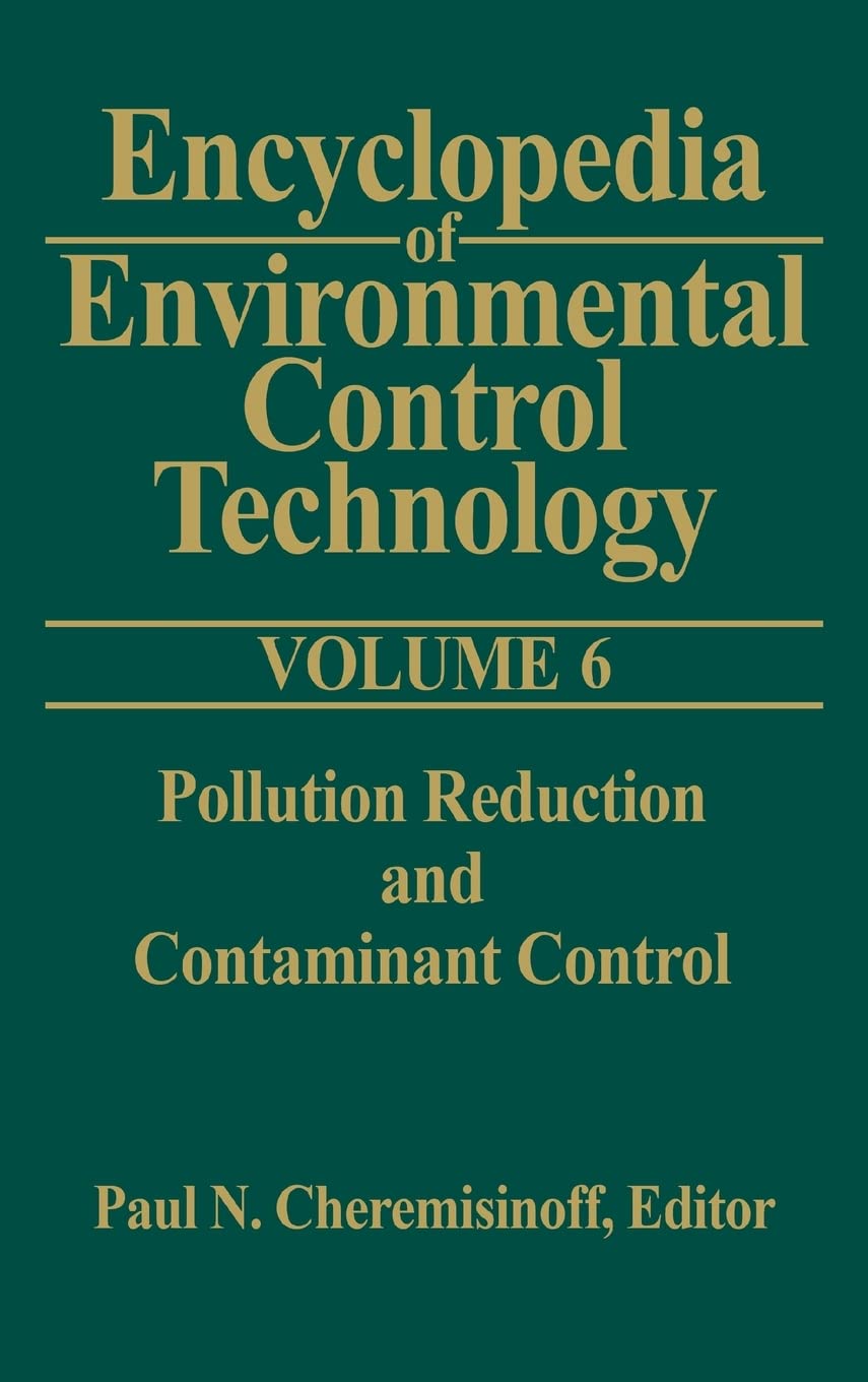 Encyclopedia Of Environmental Control Technology, Vol. 6: Pollution Reduction And Containment Control,New