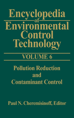 Encyclopedia Of Environmental Control Technology, Vol. 6: Pollution Reduction And Containment Control,Used