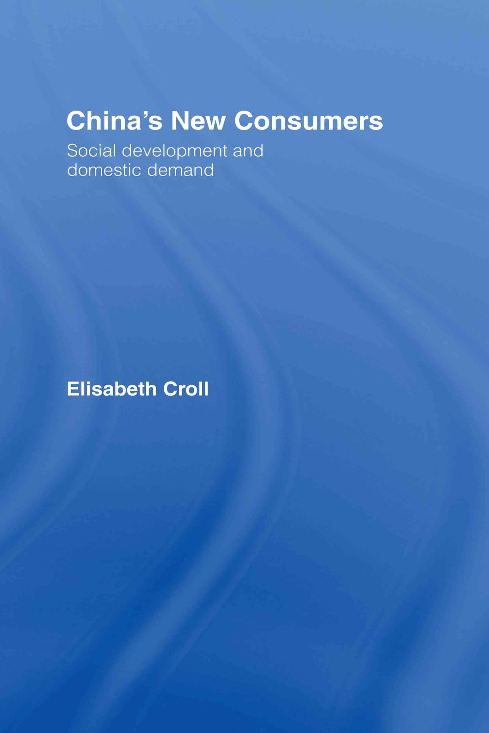 China'S New Consumers: Social Development And Domestic Demand