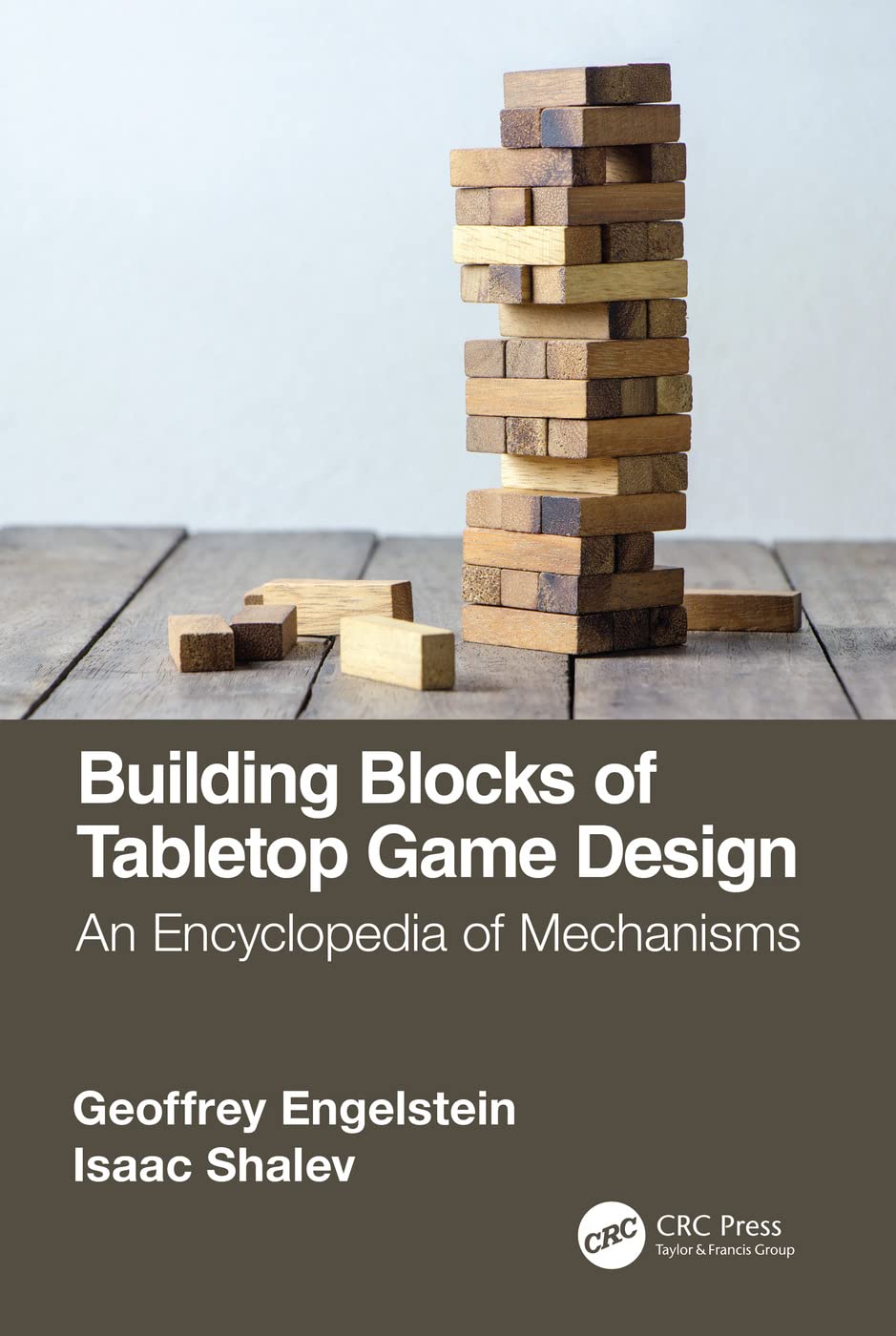 Building Blocks Of Tabletop Game Design: An Encyclopedia Of Mechanisms