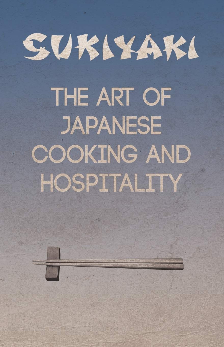 Sukiyaki  The Art of Japanese Cooking and Hospitality,Used