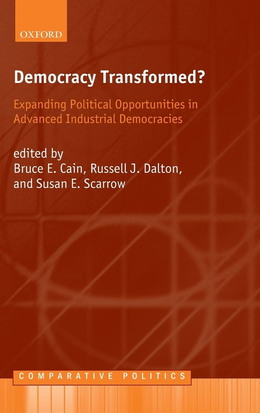 Democracy Transformed?: Expanding Political Opportunities In Advanced Industrial Democracies (Comparative Politics)