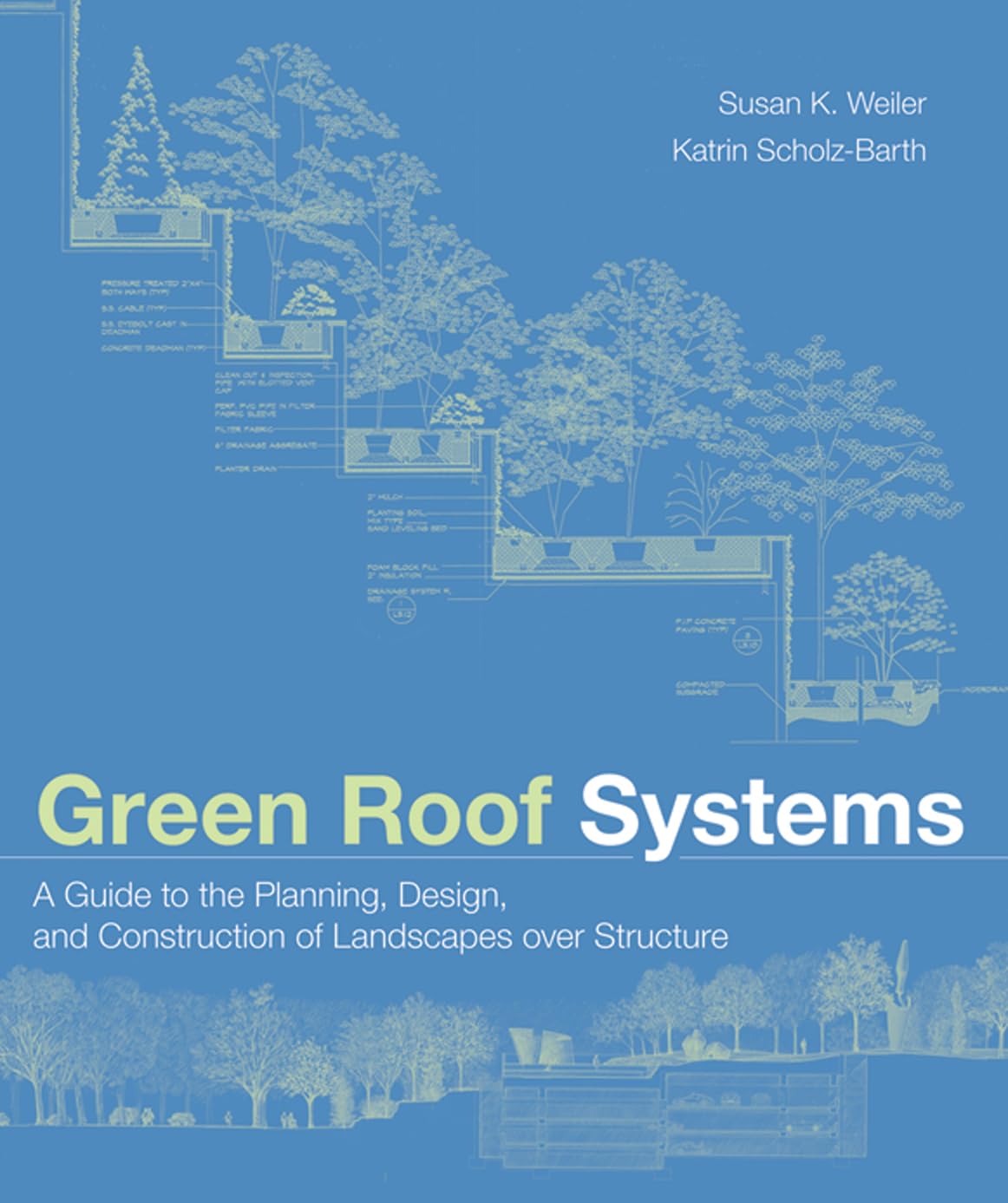 Green Roof Systems : A Guide to the Planning, Design and Construction of Building Over Structure,Used