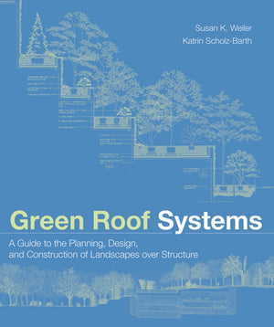 Green Roof Systems : A Guide to the Planning, Design and Construction of Building Over Structure,Used