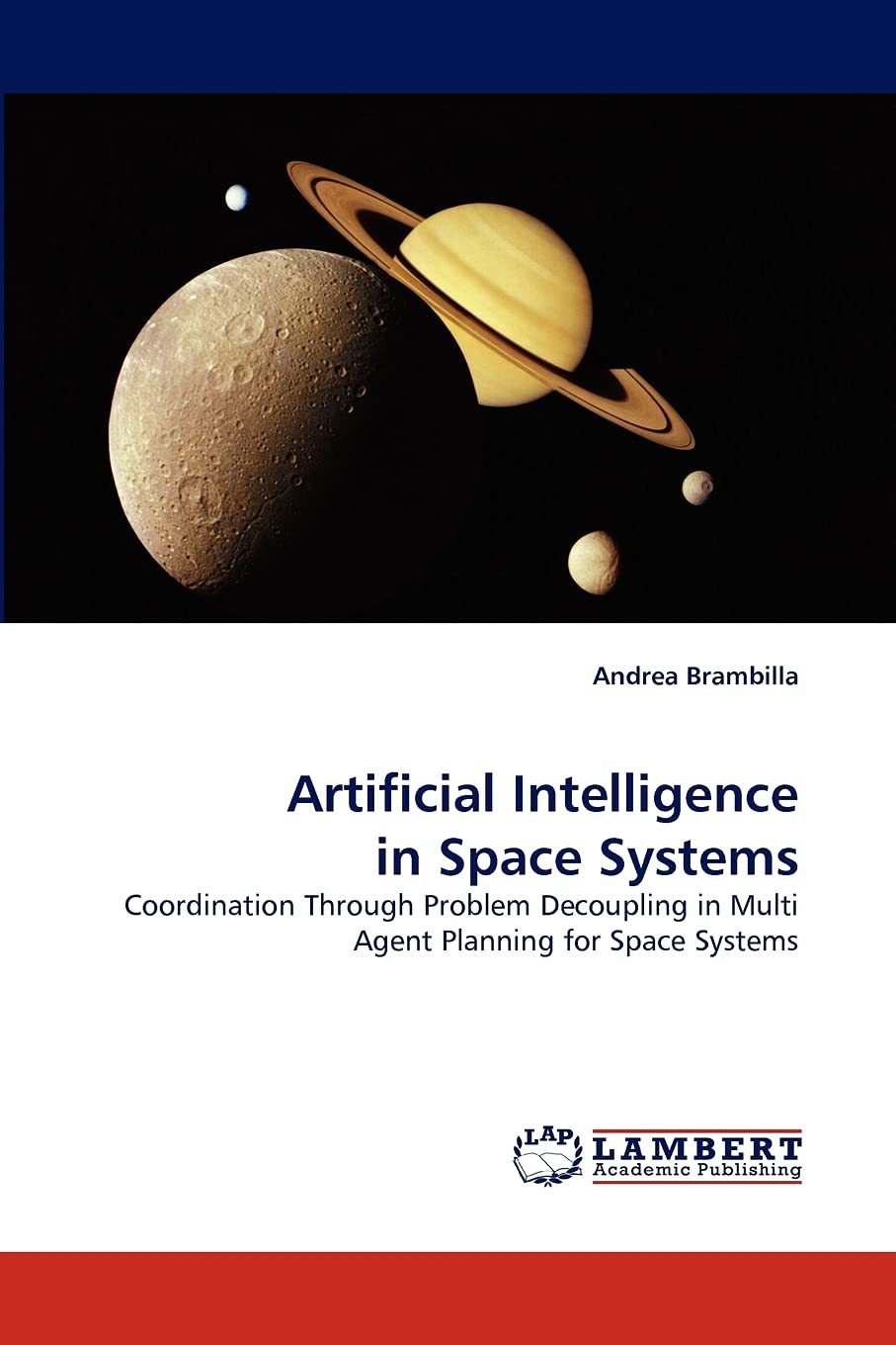 Artificial Intelligence in Space Systems: Coordination Through Problem Decoupling in Multi Agent Planning for Space Systems,Used