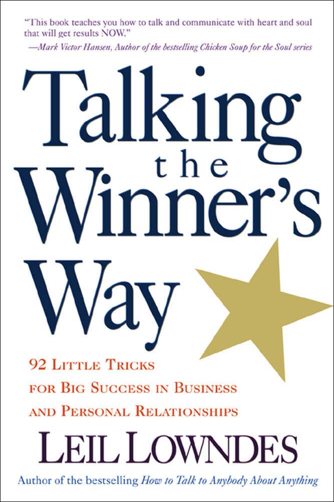 Talking The Winner'S Way: 92 Little Tricks For Big Success In Business And Personal Relationships,New
