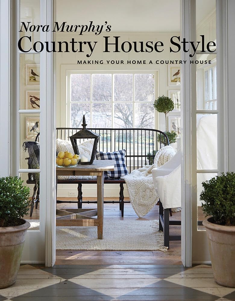 Nora Murphys Country House Style: Making your Home a Country House