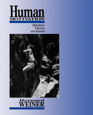 Human Motivation: Metaphors, Theories, And Research,New