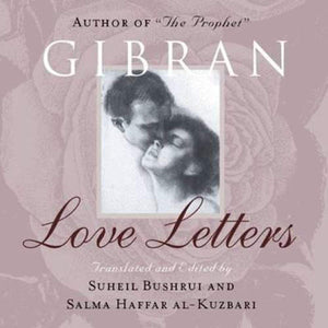 Love Letters: The Love Letters of Kahlil Gibran to May Ziadah,Used