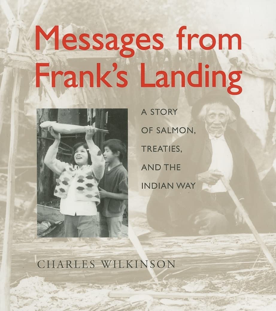 Messages from Franks Landing : a story of salmon, treaties, and the Indian way,Used