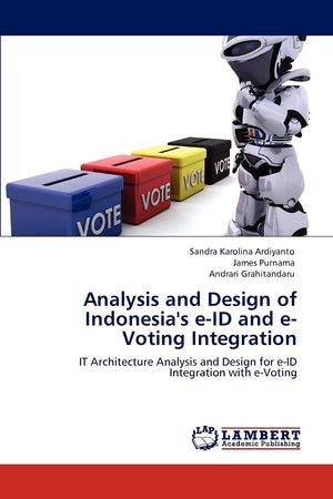 Analysis and Design of Indonesia's eID and eVoting Integration: IT Architecture Analysis and Design for eID Integration with ,Used