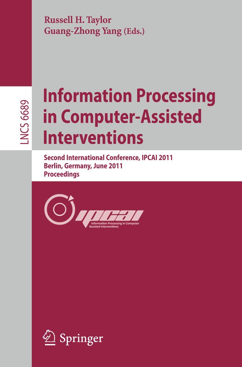 Information Processing in ComputerAssisted Interventions: Second International Conference, IPCAI 2011, Berlin, Germany, June 22,Used