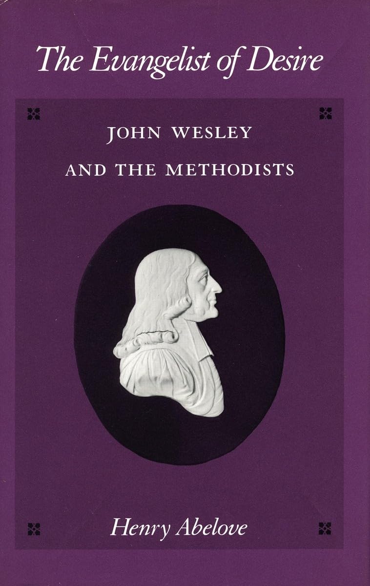 The Evangelist Of Desire: John Wesley And The Methodists,Used