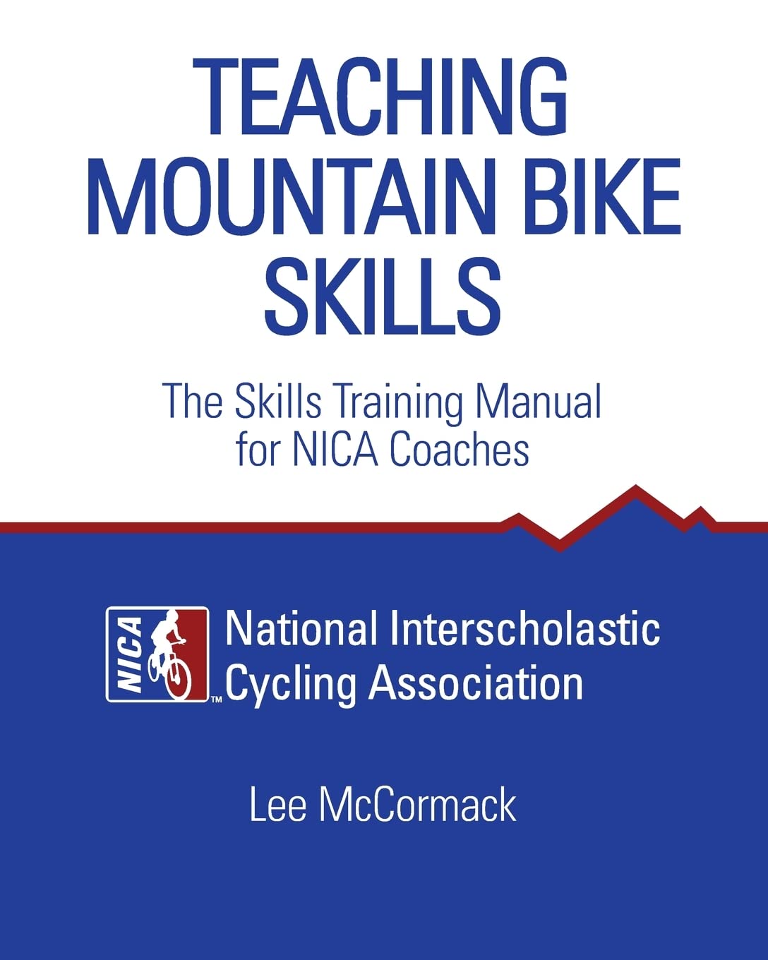 Teaching Mountain Bike Skills: The Skills Training Manual for NICA Coaches,Used