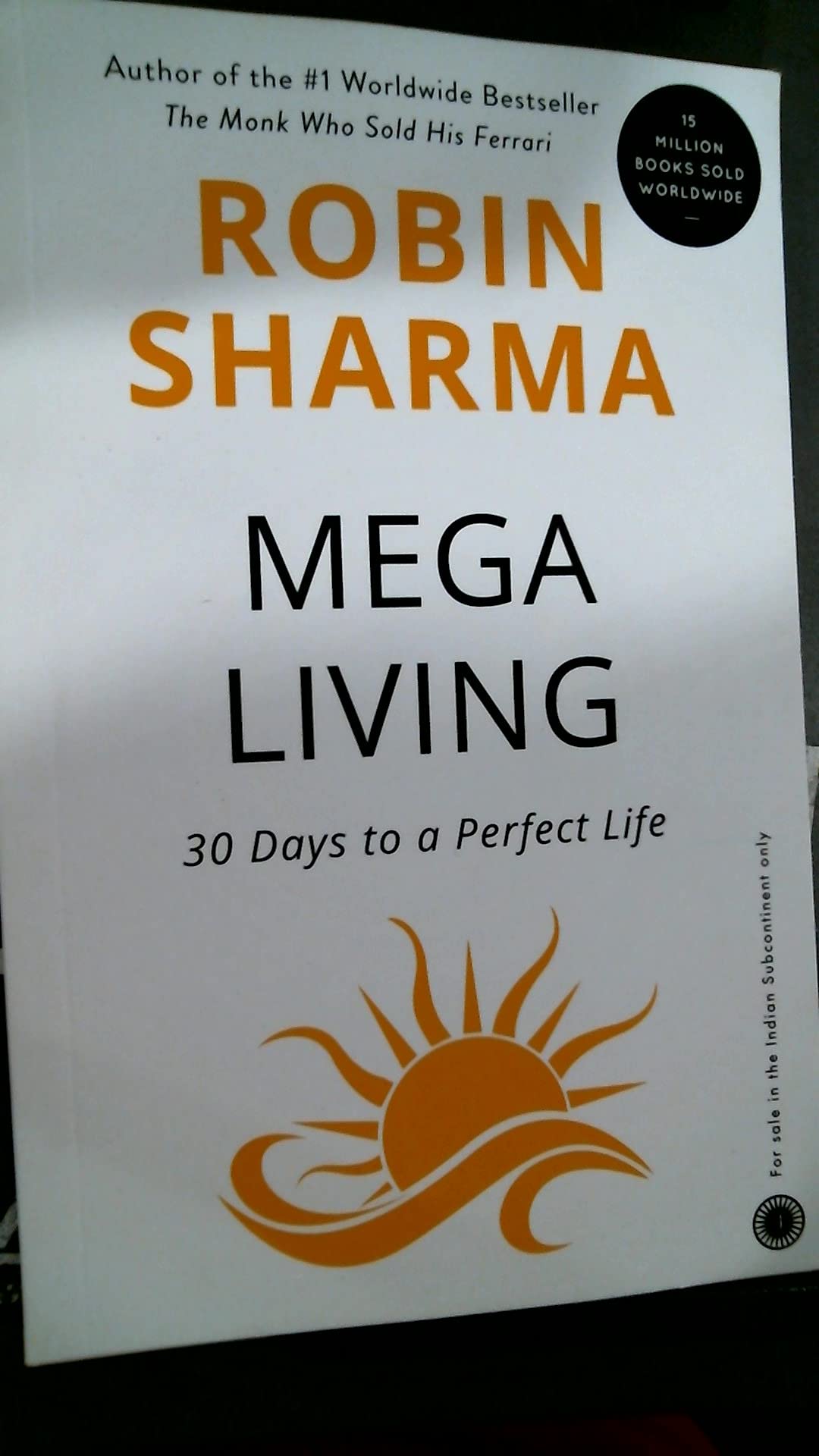 Megaliving! : 30 Days To A Perfect Life: The Ultimate Action Plan For Total Mastery Of Your Mind, Body & Character,New