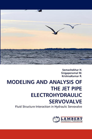 MODELING AND ANALYSIS OF THE JET PIPE ELECTROHYDRAULIC SERVOVALVE: Fluid Structure Interaction in Hydraulic Servovalve,Used