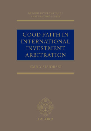 Good Faith in International Investment Arbitration (Oxford International Arbitration),Used