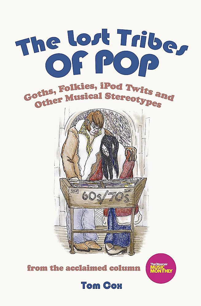 The Lost Tribes Of Pop: Goths, Folkies, Ipod Twits And Other Musical Stereotypes