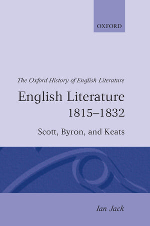 English Literature 18151832: Scott, Byron, and Keats (Oxford History of English Literature),Used