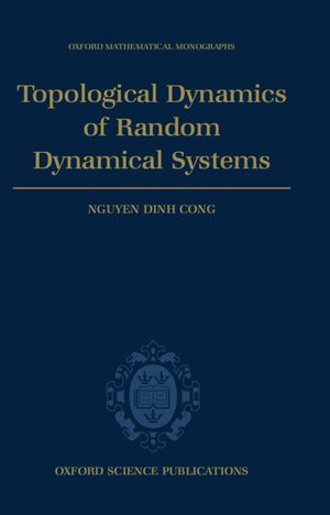 Topological Dynamics Of Random Dynamical Systems (Oxford Mathematical Monographs)