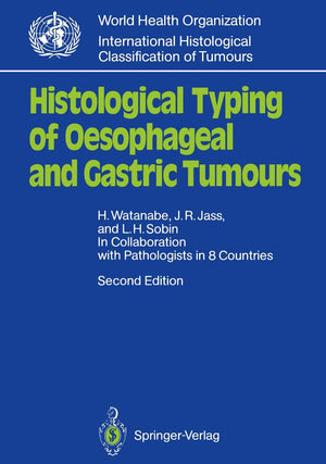 Histological Typing Of Oesophageal And Gastric Tumours: In Collaboration With Pathologists In 8 Countries (Who. World Health Org,Used
