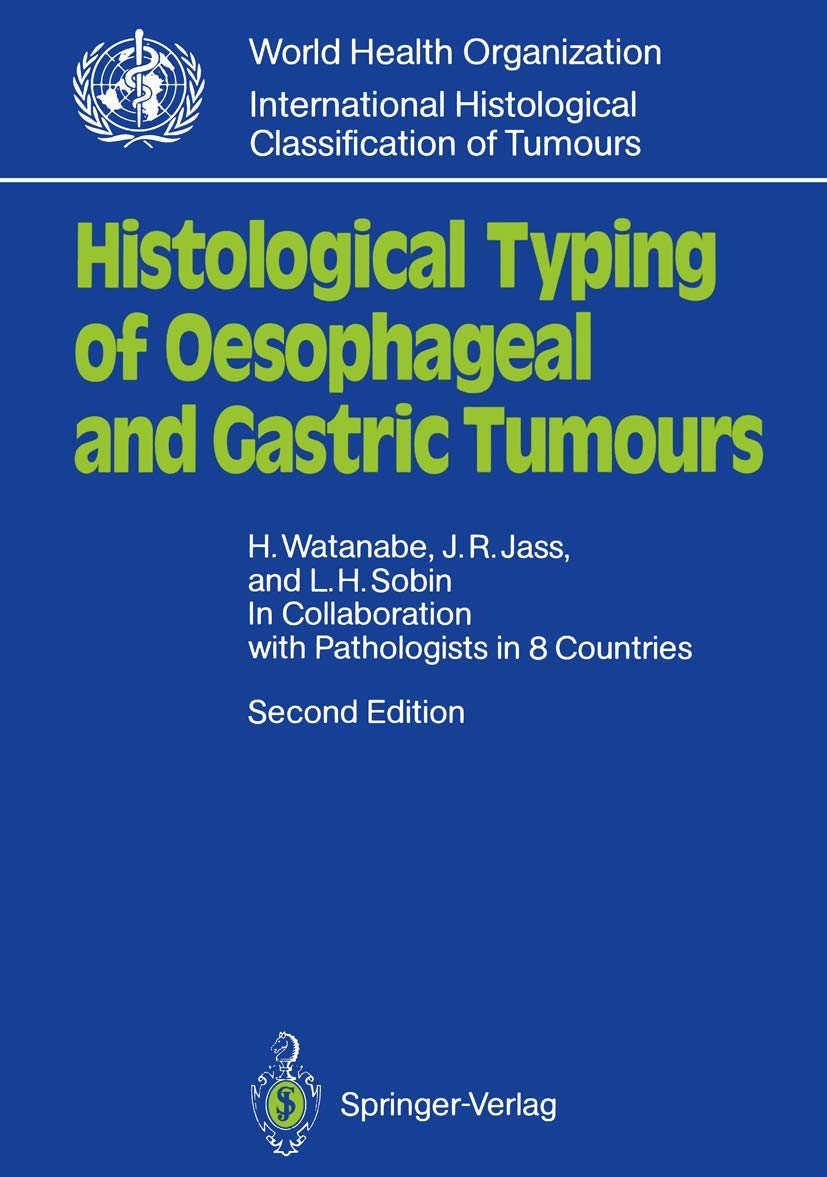 Histological Typing Of Oesophageal And Gastric Tumours: In Collaboration With Pathologists In 8 Countries (Who. World Health Org,Used
