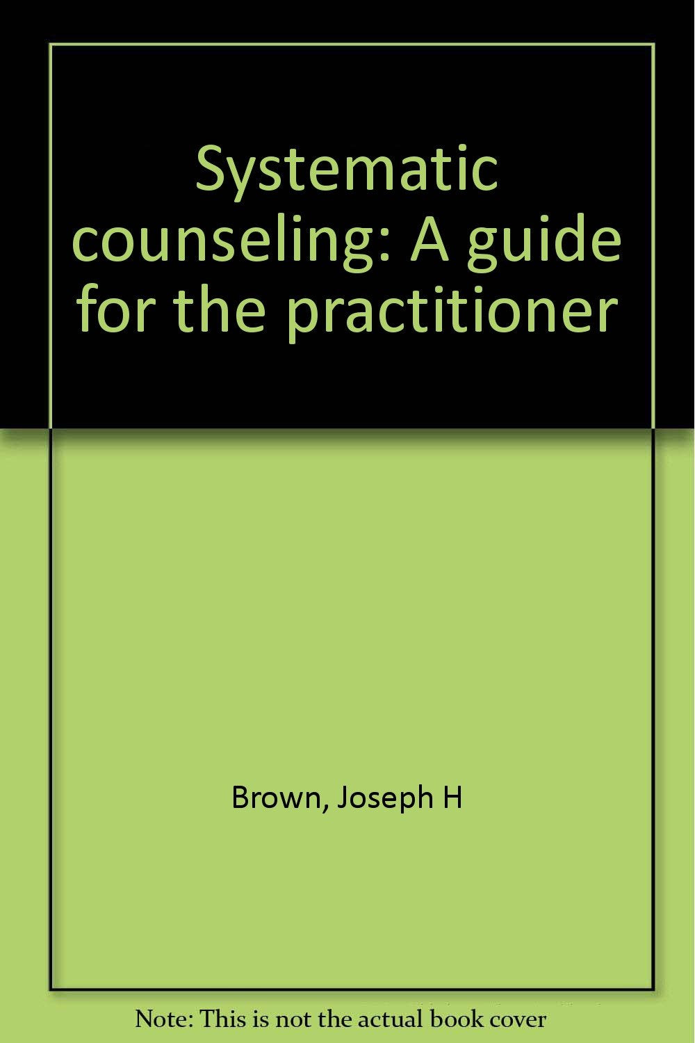 Systematic counseling: A guide for the practitioner,Used