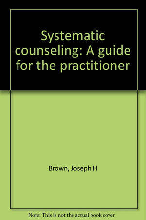 Systematic counseling: A guide for the practitioner,Used