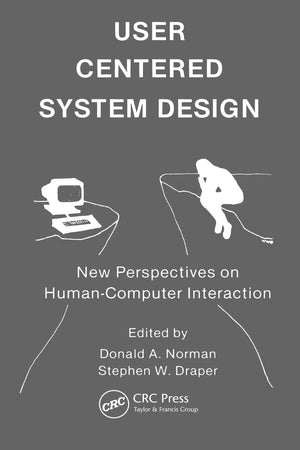 User Centered System Design: New Perspectives on Humancomputer Interaction,New
