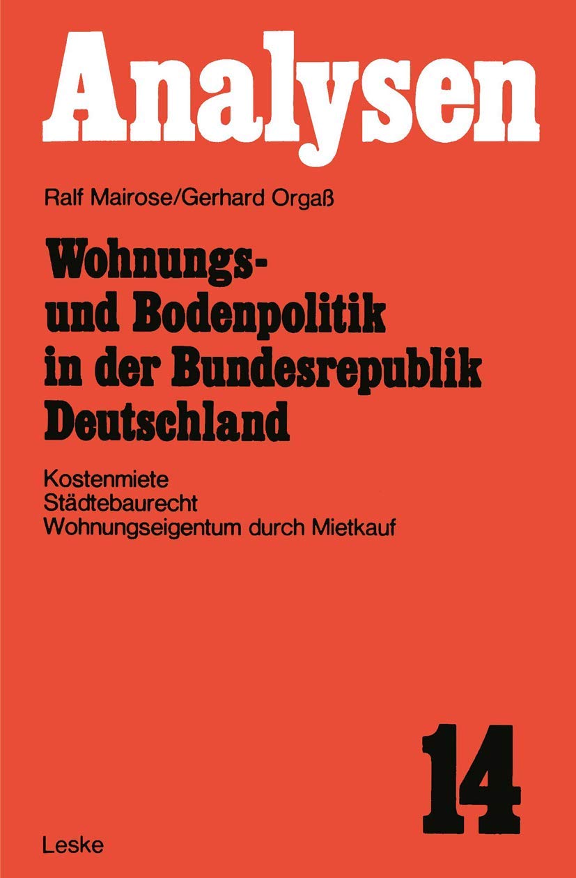 Wohnungs und Bodenpolitik in der Bundesrepublik Deutschland: Kostenmiete, Stdtebaurecht, Wohnungseigentum durch Mietkauf (Germa,Used