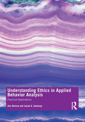 Understanding Ethics in Applied Behavior Analysis: Practical Applications,Used