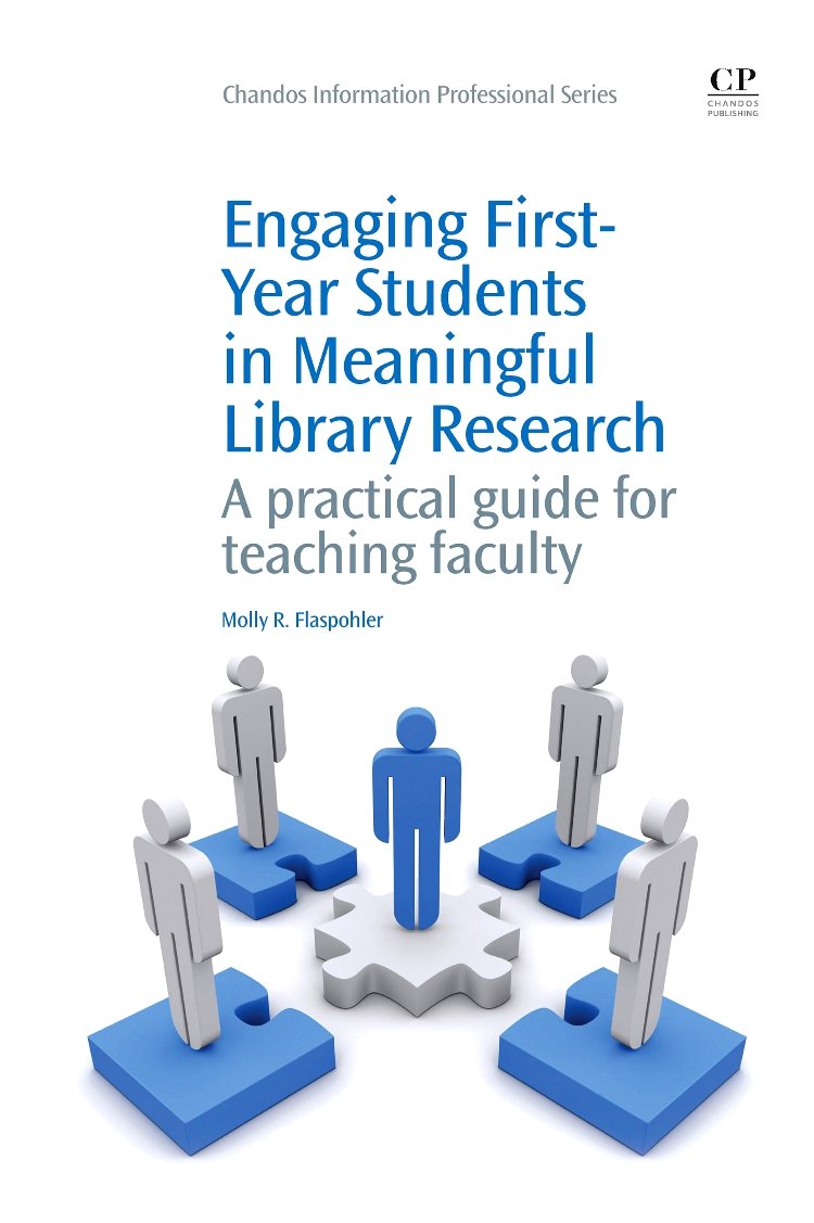 Engaging FirstYear Students in Meaningful Library Research: A Practical Guide for Teaching Faculty (Chandos Information Profess,Used
