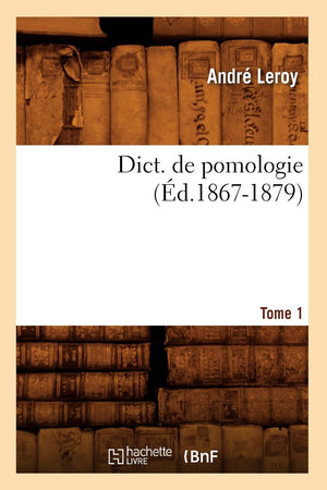 Dict. de Pomologie Tome 1 (d.18671879) (Savoirs Et Traditions) (French Edition),Used