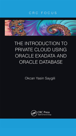 The Introduction to Private Cloud using Oracle Exadata and Oracle Database,New