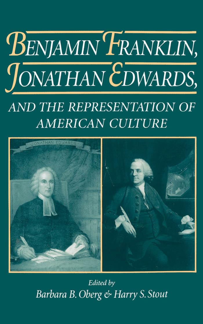 Benjamin Franklin, Jonathan Edwards, And The Representation Of American Culture,New