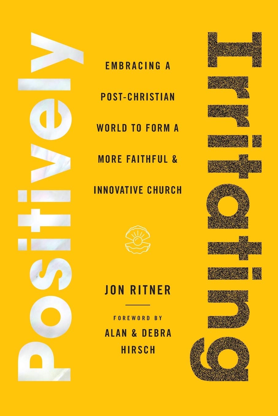 Positively Irritating: Embracing a PostChristian World to Form a More Faithful and Innovative Church,Used