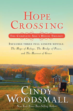 Hope Crossing: The Complete Ada'S House Trilogy, Includes The Hope Of Refuge, The Bridge Of Peace, And The Harvest Of Grace (An ,New