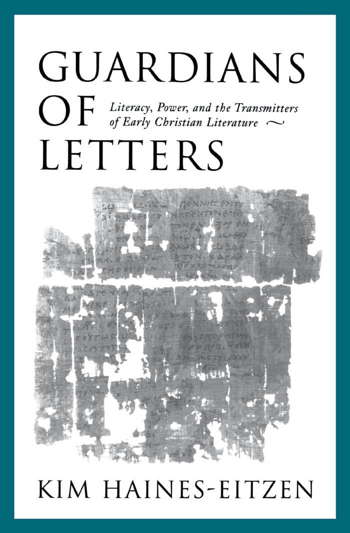 Guardians of Letters: Literacy, Power, and the Transmitters of Early Christian Literature,Used