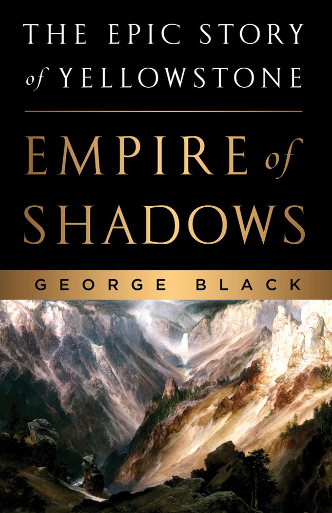 Empire Of Shadows: The Epic Story Of Yellowstone