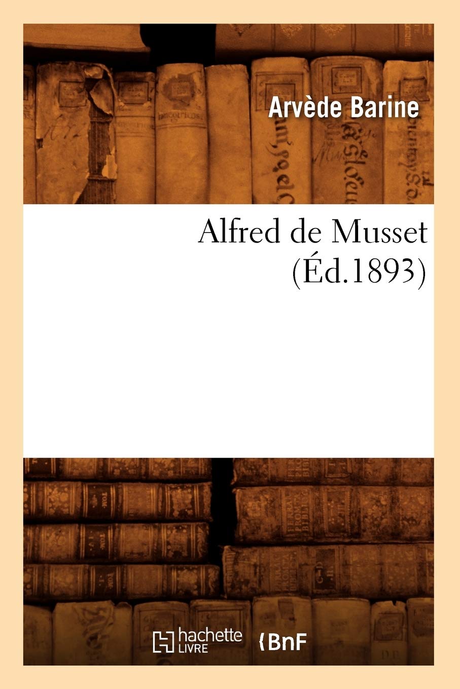 Alfred De Musset (D.1893) (Litterature) (French Edition),New