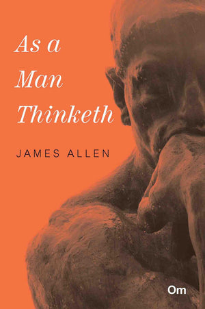 James Allen : As A Man Thinketh